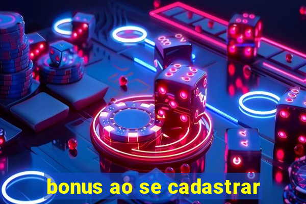 bonus ao se cadastrar